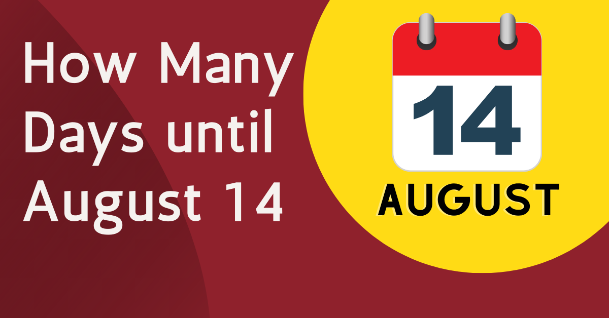 How Many Days until August 14, 2022Fun Facts, History, Holidays TipsFu