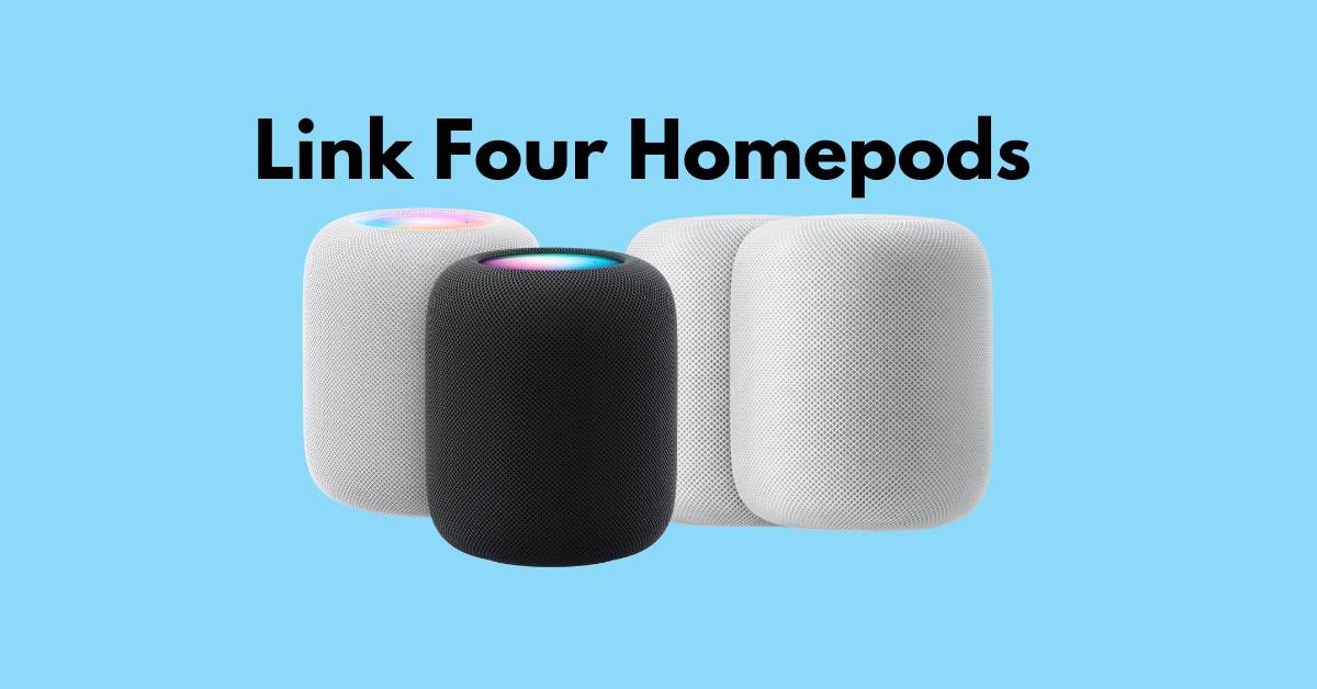 Are We Able To Link Four Homepods