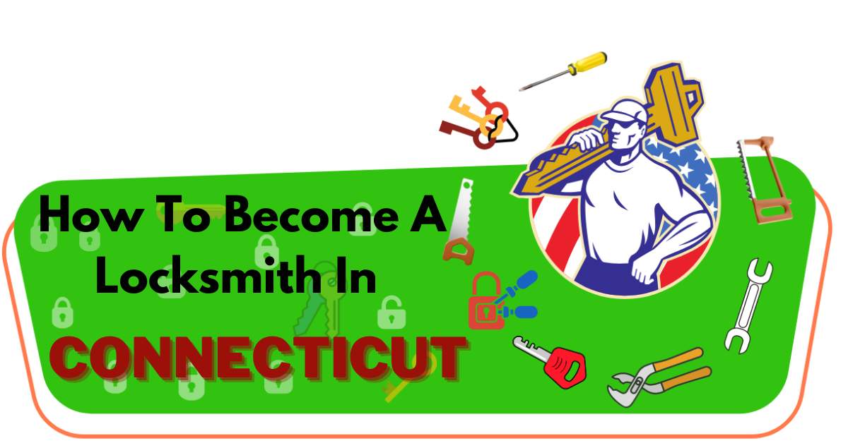 How To Become A Locksmith In Ct Connecticut A Comprehensive Guide