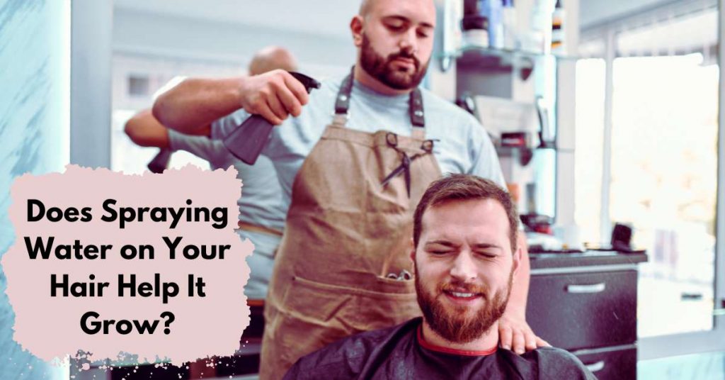 Does Spraying Water on Your Hair Help It Grow?