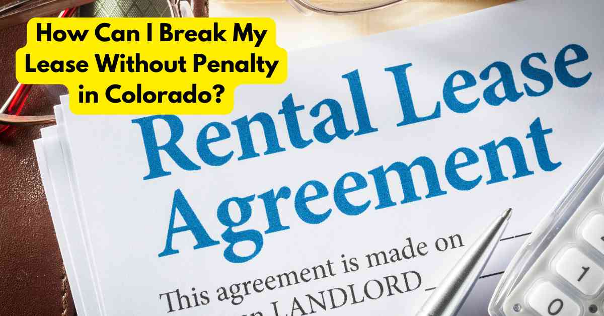 how-can-i-break-my-lease-without-penalty-in-colorado-tipsfu