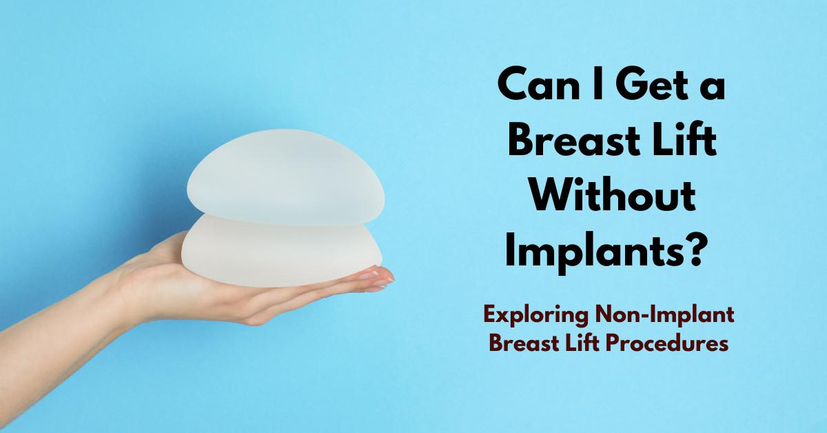 can-i-get-a-breast-lift-without-implants-making-the-right-choice-tipsfu