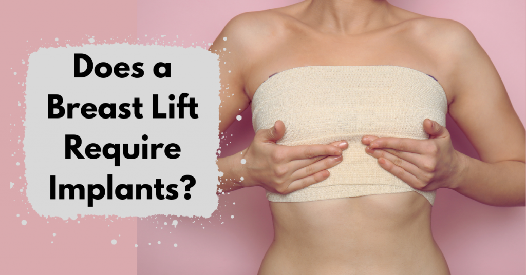 Does a Breast Lift Require Implants?